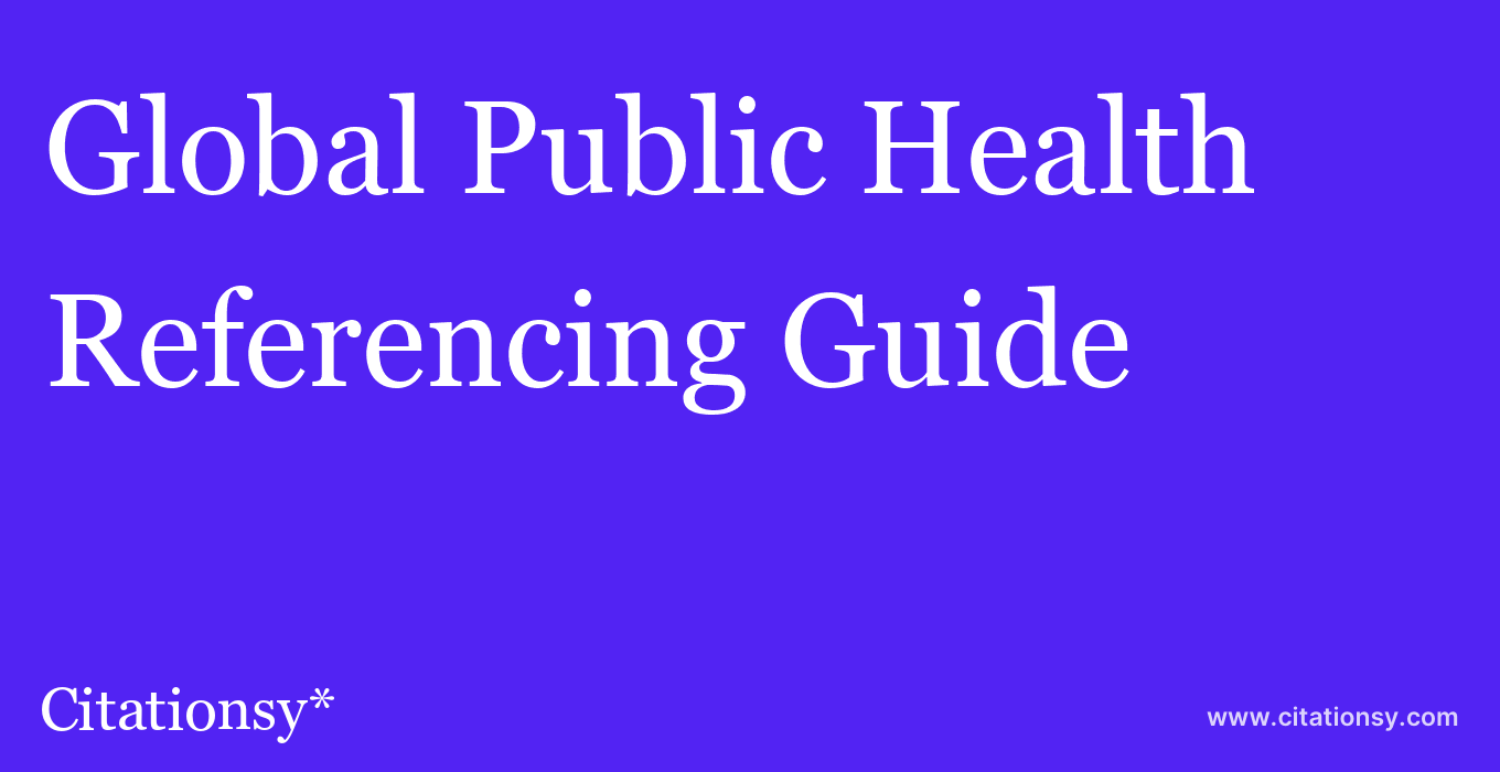 cite Global Public Health  — Referencing Guide